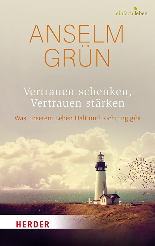 Herder Verlag GmbH Vertrauen Schenken Vertrauen Stärken