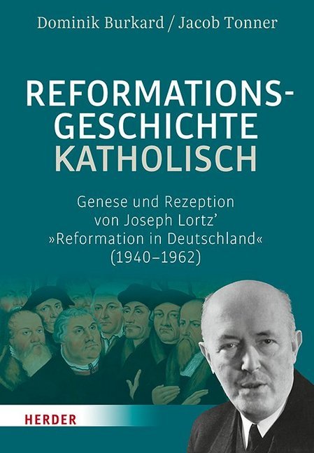 Reformationsgeschichte katholisch - Dominik Burkard/ Jacob Tonner