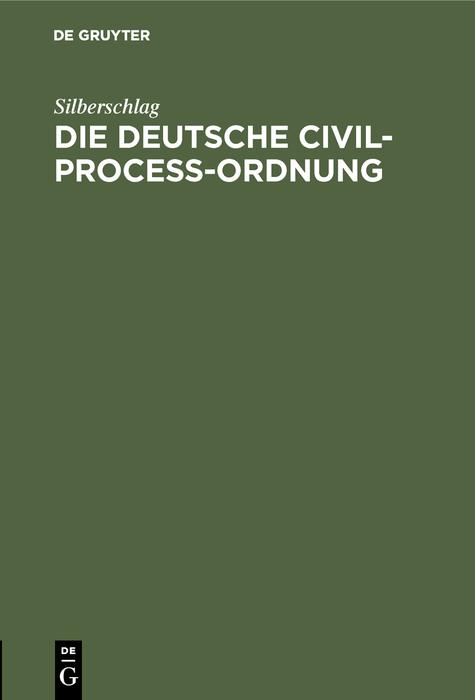 Die Deutsche Civil-Proceß-Ordnung - Silberschlag
