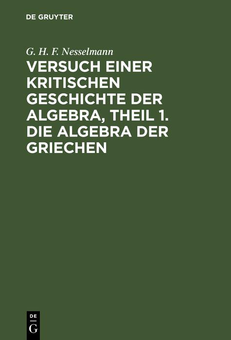 Versuch einer kritischen Geschichte der Algebra Theil 1. Die Algebra der Griechen