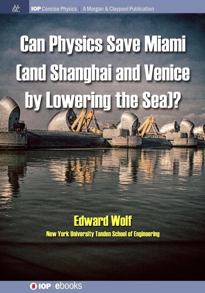Can Physics Save Miami (and Shanghai and Venice by Lowering the Sea)? - Edward Wolf