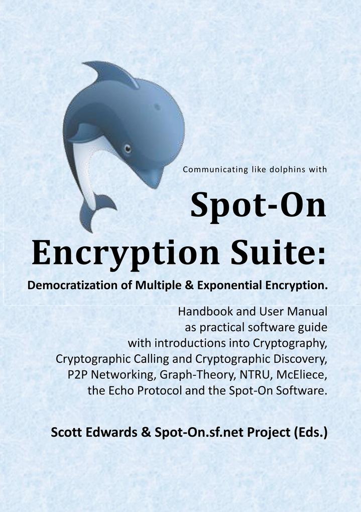 Spot-On Encryption Suite: Democratization of Multiple & Exponential Encryption