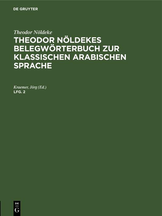 Theodor Nöldeke: Theodor Nöldekes Belegwörterbuch zur klassischen arabischen Sprache. Lfg. 2 - Theodor Nöldeke