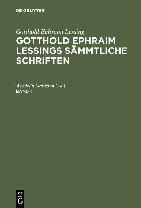 Gotthold Ephraim Lessing: Gotthold Ephraim Lessings Sämmtliche Schriften. Band 1