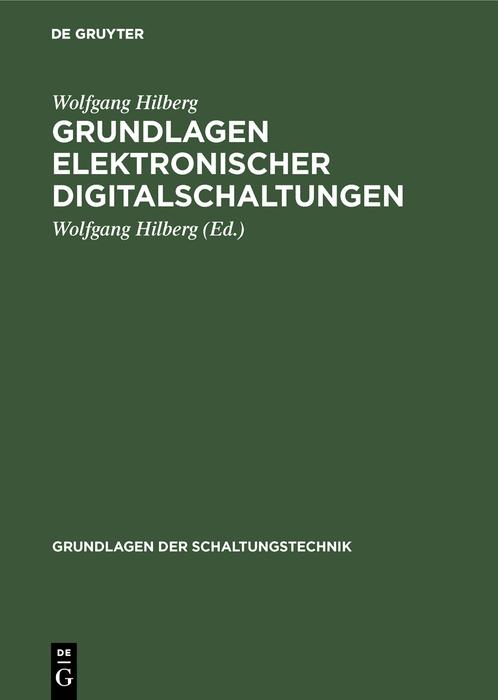 Grundlagen elektronischer Digitalschaltungen - Wolfgang Hilberg
