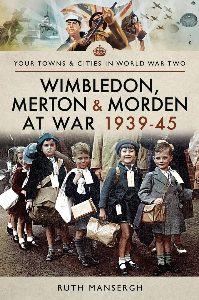 Wimbledon Merton & Morden at War 1939-45