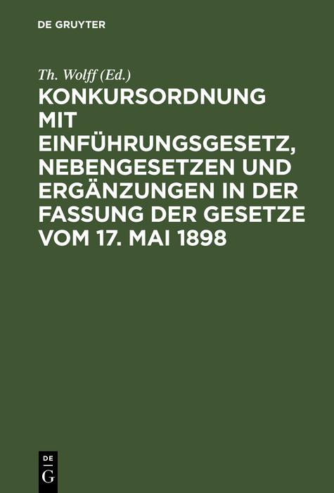 Konkursordnung mit Einführungsgesetz Nebengesetzen und Ergänzungen in der Fassung der Gesetze vom 17. Mai 1898
