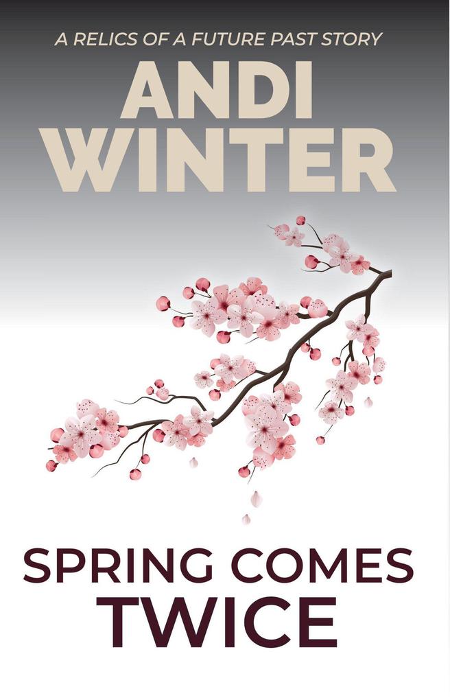 Spring Comes Twice (Relics of a Future Past #2)