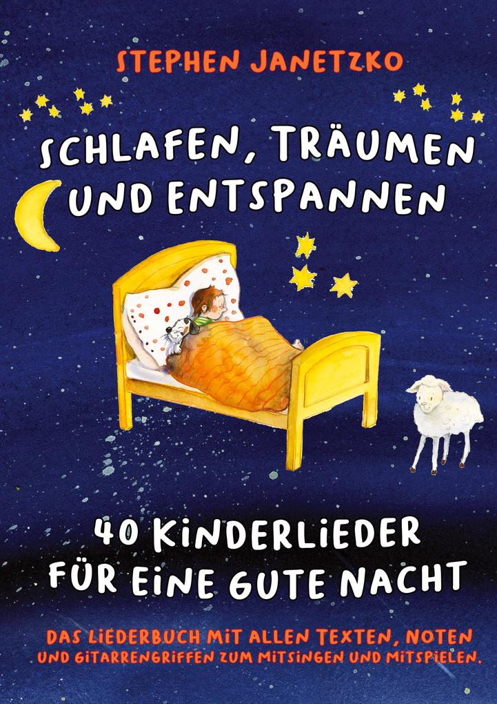 Schlafen Träumen und Entspannen - 40 Kinderlieder für eine gute Nacht