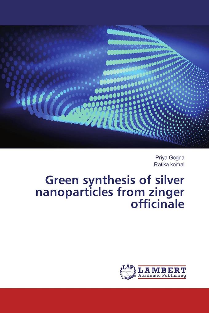 Green synthesis of silver nanoparticles from zinger officinale