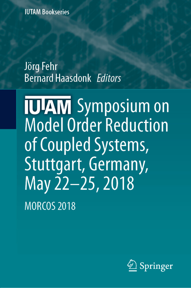 IUTAM Symposium on Model Order Reduction of Coupled Systems Stuttgart Germany May 2225 2018