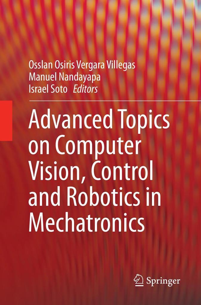 Advanced Topics on Computer Vision Control and Robotics in Mechatronics