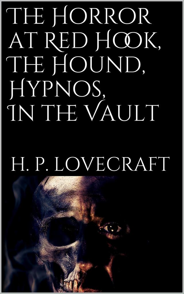 The Horror at Red Hook The Hound Hypnos In the Vault