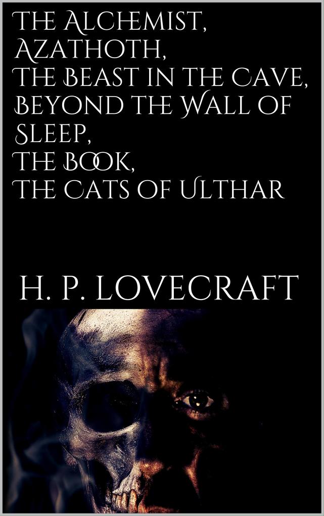 The Alchemist Azathoth The Beast in the Cave Beyond the Wall of Sleep The Book The Cats of Ulthar