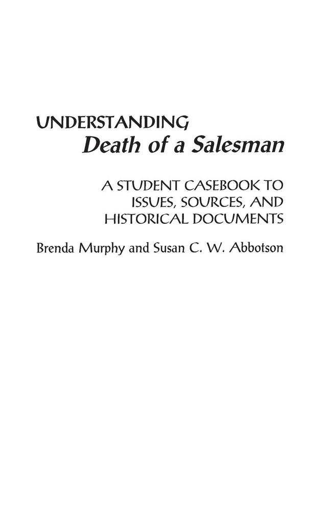 Understanding Death of a Salesman - Brenda Murphy/ Susan Abbotson