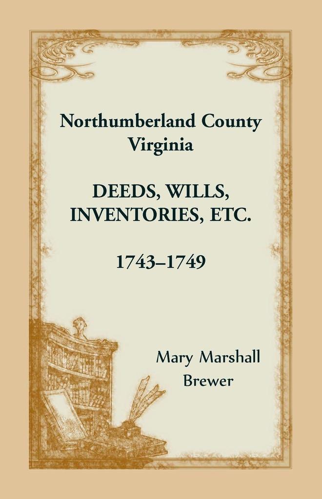 Northumberland County Virginia Deeds Wills Inventories etc. 1743-1749