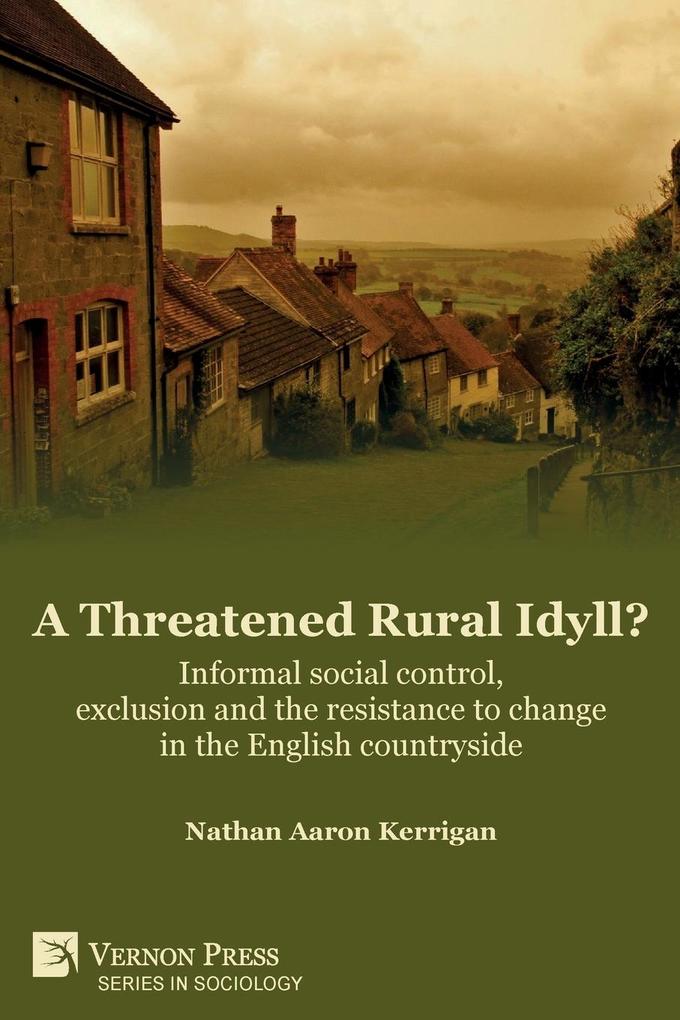 A Threatened Rural Idyll? Informal social control exclusion and the resistance to change in the English countryside