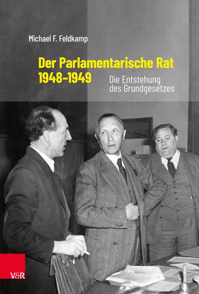 Der Parlamentarische Rat 1948-1949 - Michael F. Feldkamp