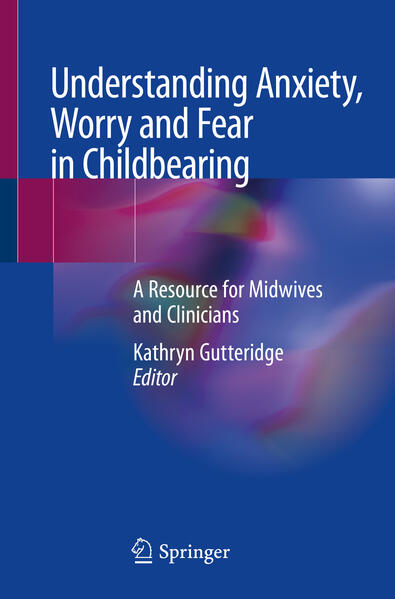 Understanding Anxiety Worry and Fear in Childbearing