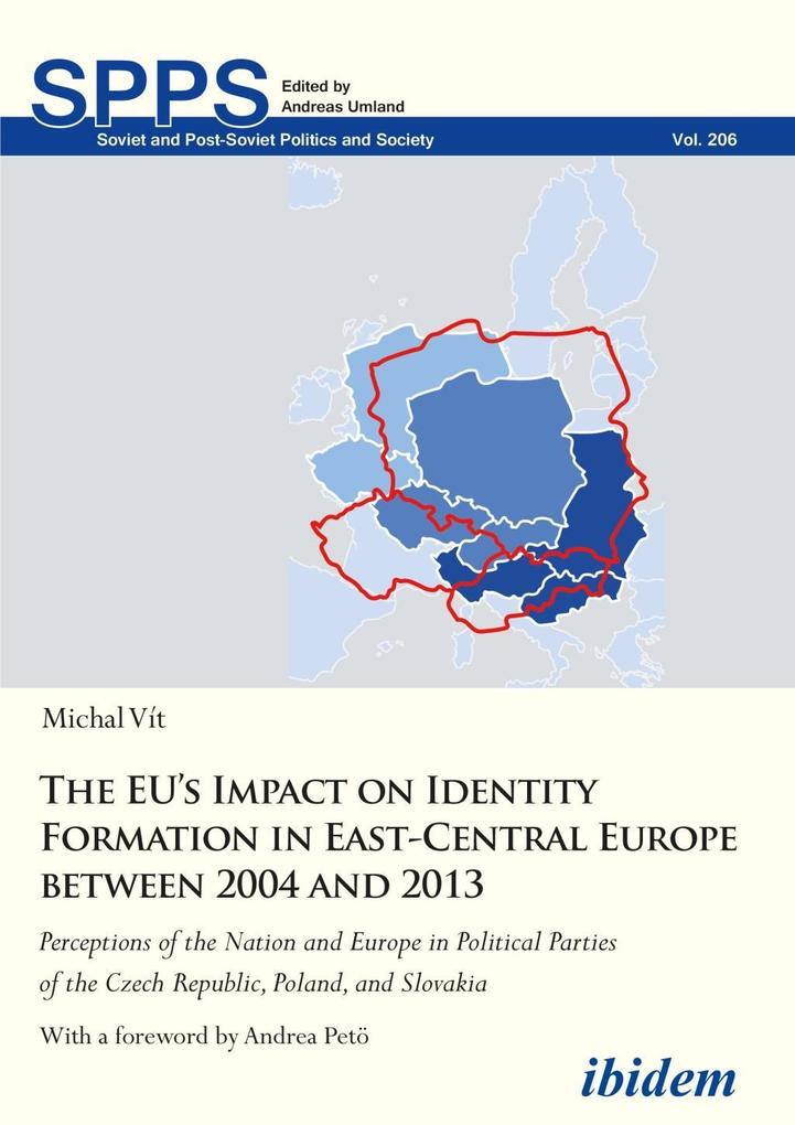 The EU‘s Impact on Identity Formation in East-Ce - Perceptions of the Nation and Europe in Political