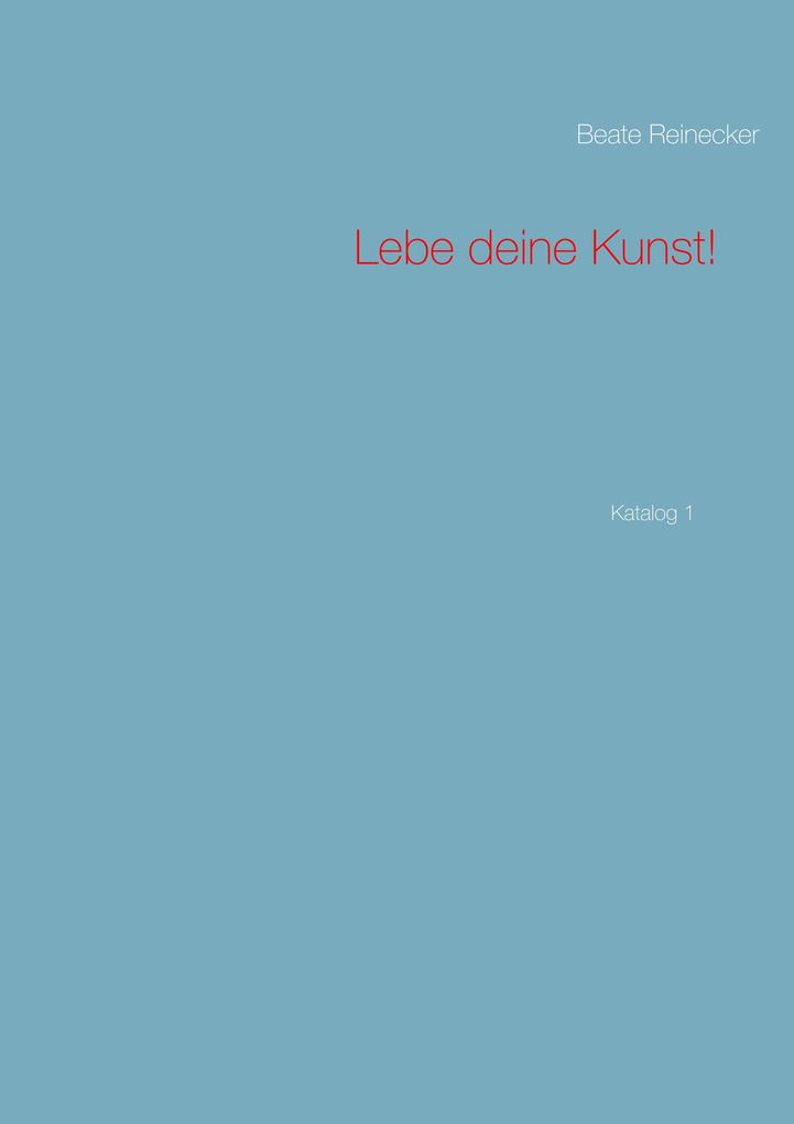 Lebe deine Kunst!