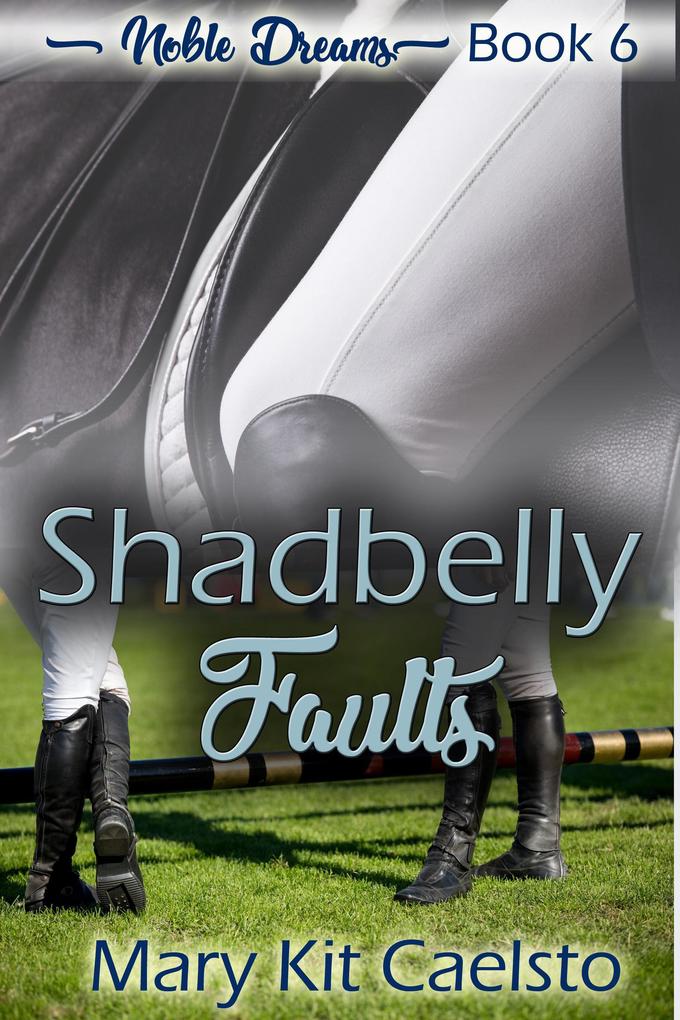 Shadbelly Faults (Noble Dreams #6)