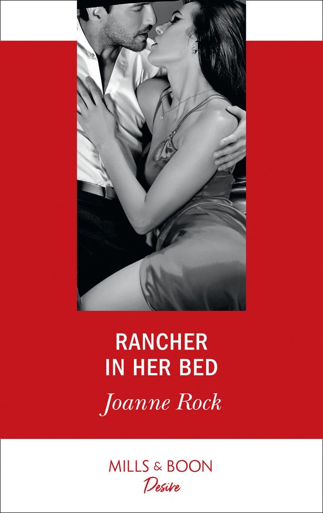 Rancher In Her Bed (Mills & Boon Desire) (Texas Cattleman‘s Club: Houston Book 4)
