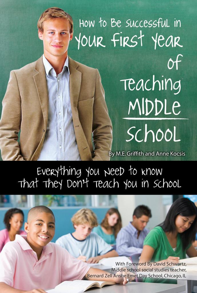 How to Be Successful in Your First Year of Teaching Middle School Everything You Need to Know That They Don‘t Teach You in School