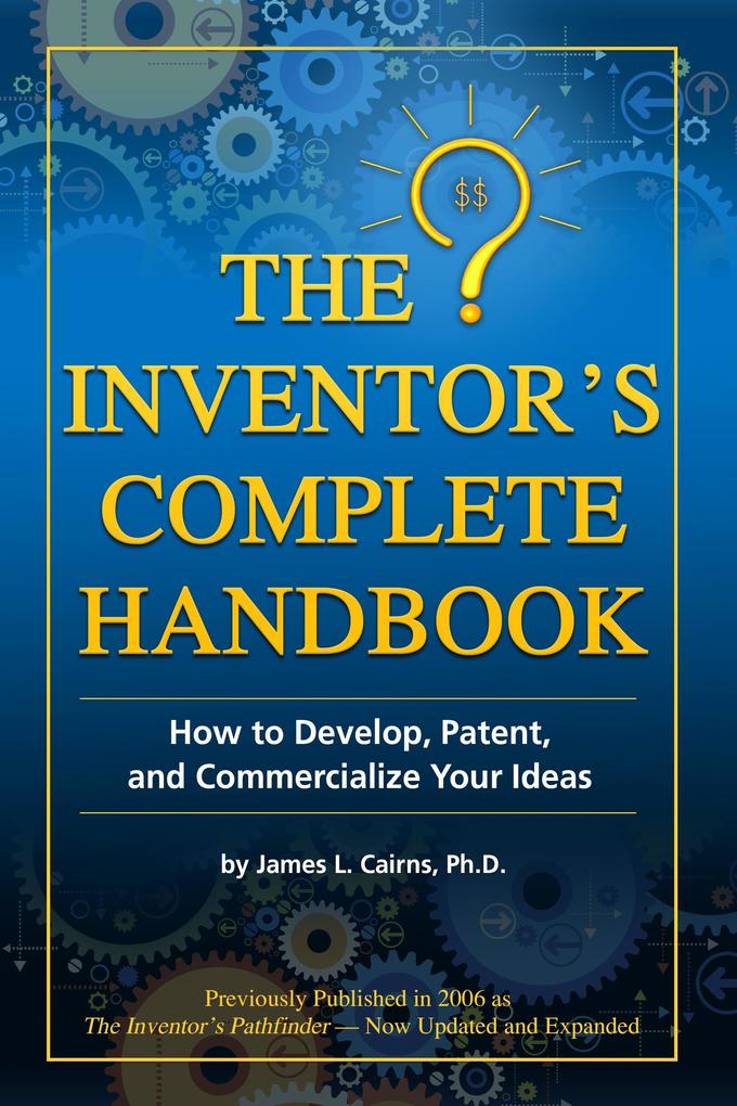 The Inventor‘s Complete Handbook How to Develop Patent and Commercialize Your Ideas