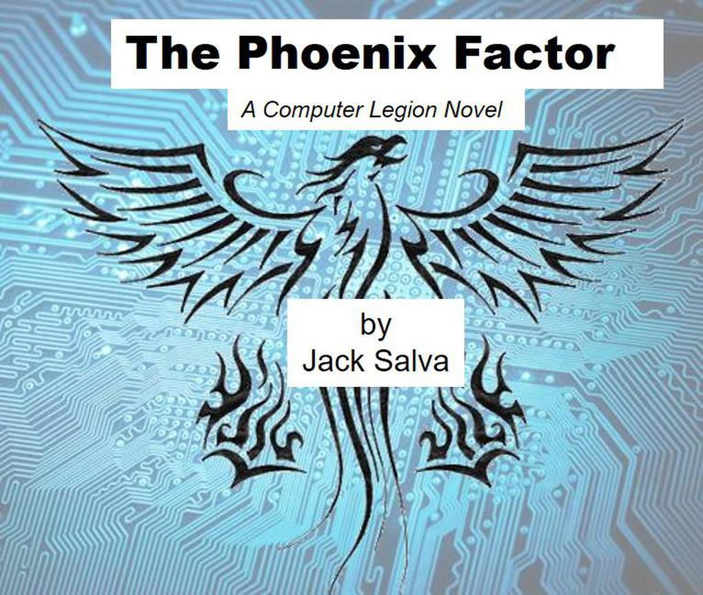 The Phoenix Factor (Computer Legion #4)