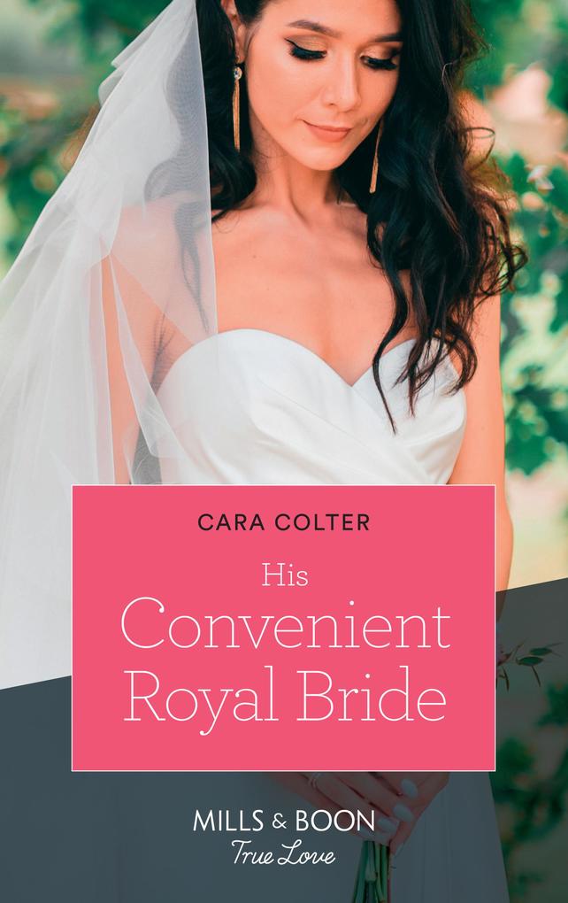 His Convenient Royal Bride (Mills & Boon True Love) (Cinderellas in the Palace)
