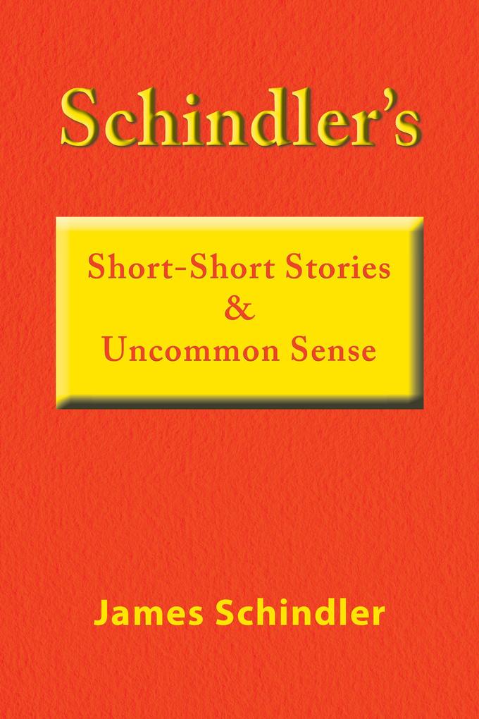 Schindler‘s Short-Short Stories & Uncommon Sense