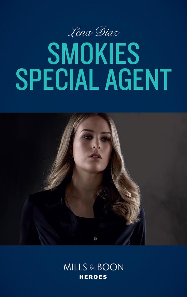 Smokies Special Agent (Mills & Boon Heroes) (The Mighty McKenzies Book 2)