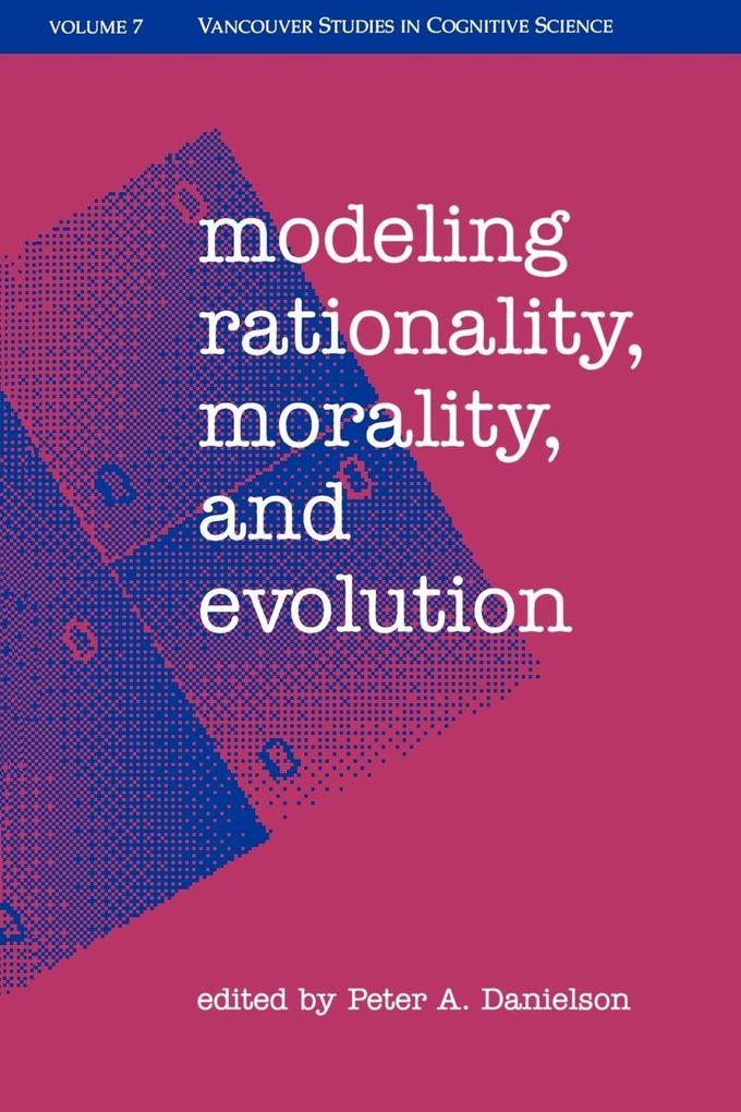 Modeling Rationality Morality & Evolution