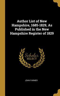 Author List of New Hampshire 1685-1829 As Published in the New Hampshire Register of 1829