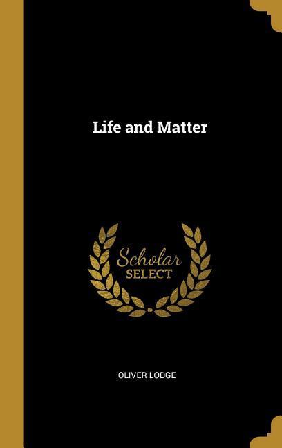 Life and Matter