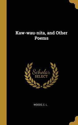 Kaw-wau-nita and Other Poems