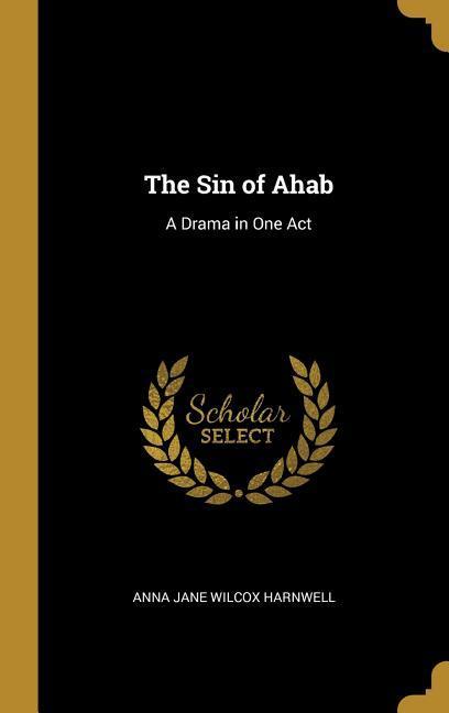 The Sin of Ahab: A Drama in One Act