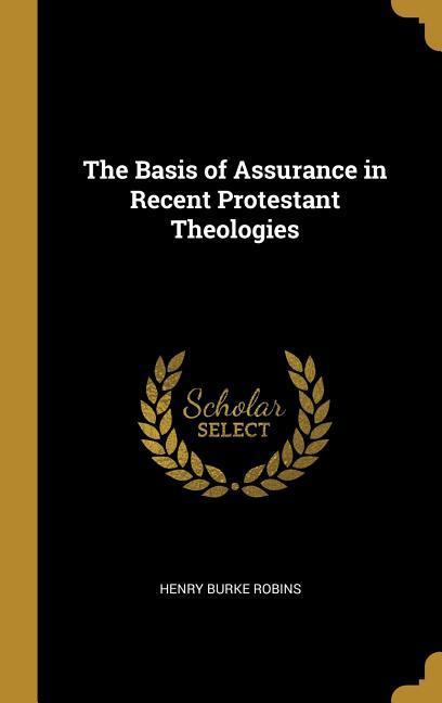 The Basis of Assurance in Recent Protestant Theologies
