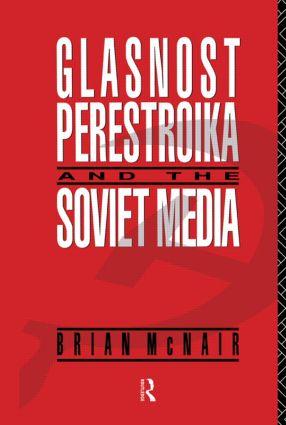 Glasnost Perestroika and the Soviet Media