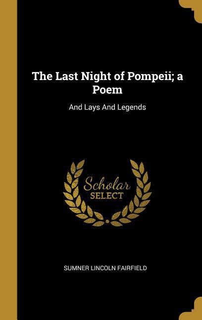 The Last Night of Pompeii; a Poem