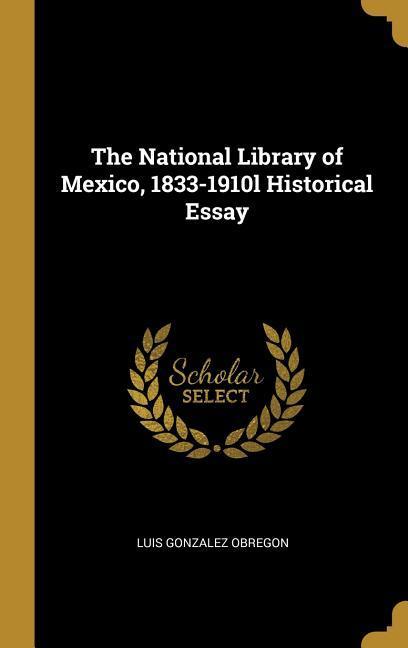 The National Library of Mexico 1833-1910l Historical Essay