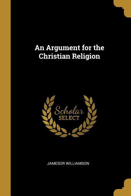 An Argument for the Christian Religion