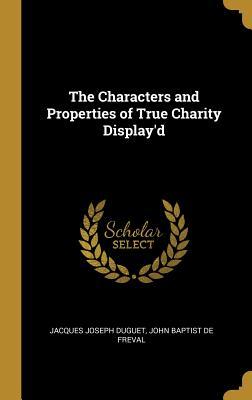 The Characters and Properties of True Charity Display‘d