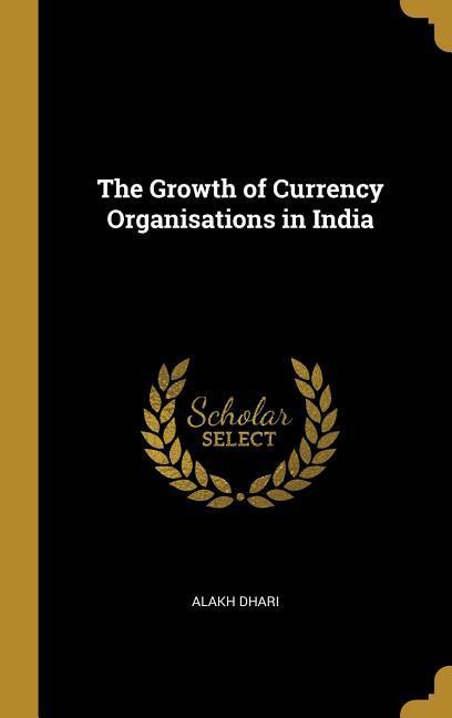 The Growth of Currency Organisations in India