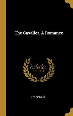 The Cavalier. A Romance