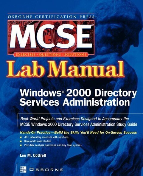 MCSE Windows 2000 Directory Services Administration: Lab Manual (Exam 70 217)