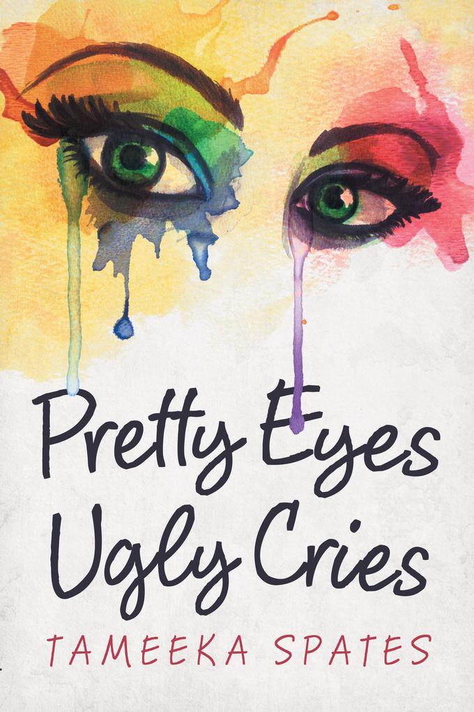 Pretty Eyes Ugly Cries