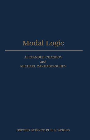 Modal Logic - Alexander Chagrov/ Michael Zakharyaschev/ Zakharyaschev Chagrov