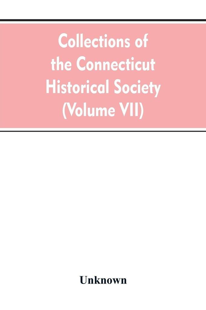 Collections of the Connecticut Historical Society (Volume VII)